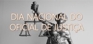 Leia mais sobre o artigo Dia Nacional do OFICIAL DE JUSTIÇA