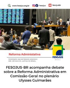 Leia mais sobre o artigo FESOJUS-BR acompanha tramitação da Reforma Administrativa em Comissão-Geral no plenário Ulysses Guimarães